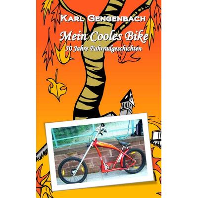 Mein Cooles Bike, Taschenbuch von Karl Gengenbach, BoD – Books on Demand, 978-3-8423-2001-7