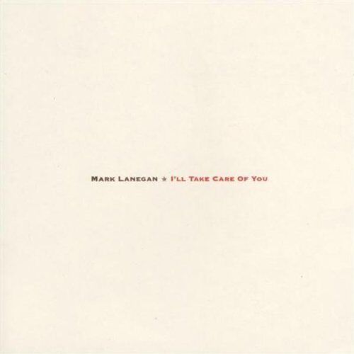 Mark Lanegan - I'll Take Care of You - Preis vom 10.10.2026 11:48:34 h