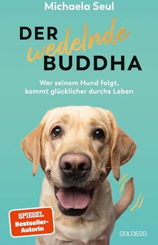 Michaela Seul - Der wedelnde Buddha: Wer seinem Hund folgt, kommt glücklicher durchs Leben - Preis vom 12.10.2026 11:37:12 h