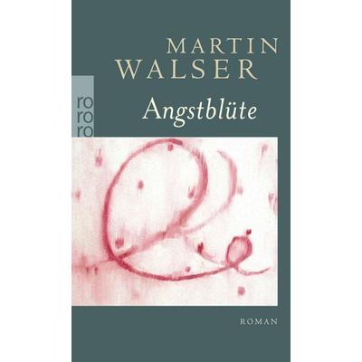 Angstblüte, Taschenbuch von Martin Walser, Rowohlt Taschenbuch, 978-3-499-24651-7