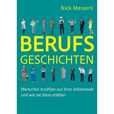 Berufsgeschichten, Taschenbuch von Nick Messerli, Tredition, 978-3-384-26952-2