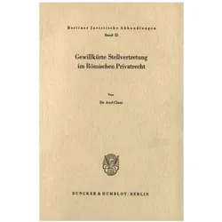 Gewillkürte Stellvertretung im Römischen Privatrecht., Fachbücher von Axel Claus