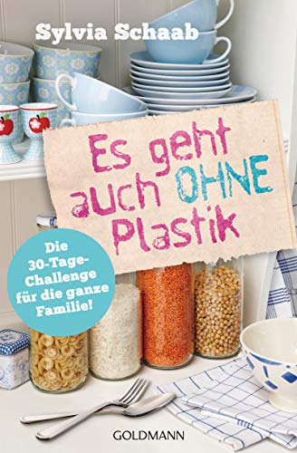 Sylvia Schaab - Es geht auch ohne Plastik: Die 30-Tage-Challenge für die ganze Familie! - Preis vom 11.10.2026 03:10:56 h