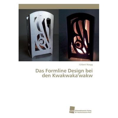 Das Formline Design bei den Kwakwaka'wakw; Taschenbuch von Gilbert Rüegg, Südwestdeutscher Verlag für Hochschulschriften, 978-3-8381-5370-4