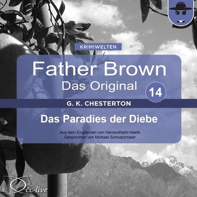 Father Brown 14 - Das Paradies der Diebe (Das Original) - Gilbert Keith Chesterton,Hanswilhelm Haefs, Audio, 9783956160646