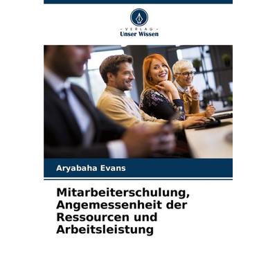 Mitarbeiterschulung, Angemessenheit der Ressourcen und Arbeitsleistung -
