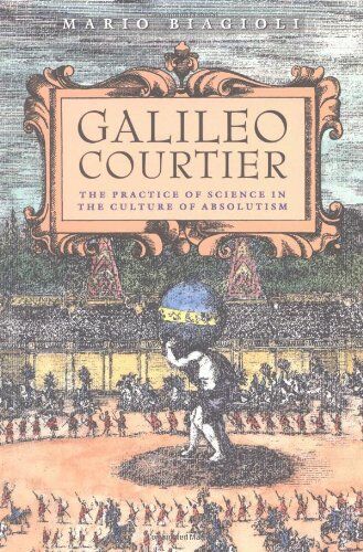 Mario Biagioli - Galileo, Courtier: The Practice of Science in the Culture of Absolutism (Science & Its Conceptual Foundations (Paperback)) - Preis vom 30.09.2026 22:30:23 h