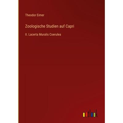 Zoologische Studien auf Capri, Gebundene Ausgabe von Theodor Eimer, Outlook, 978-3-368-54290-0