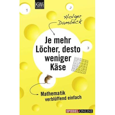 Je mehr Löcher, desto weniger Käse, Taschenbuch von Holger Dambeck, Kiepenheuer & Witsch