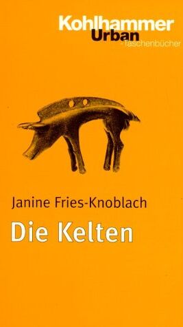 Janine Fries-Knoblach - Die Kelten: 3000 Jahre europäischer Kultur und Geschichte - Preis vom 09.10.2026 07:28:09 h