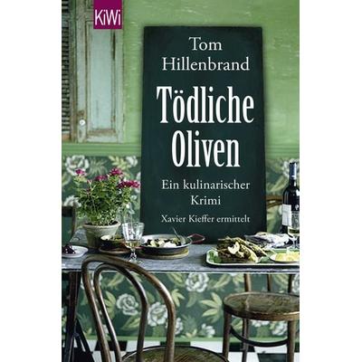 Tödliche Oliven / Xavier Kieffers Bd. 4, Taschenbuch von Tom Hillenbrand, Kiepenheuer & Witsch