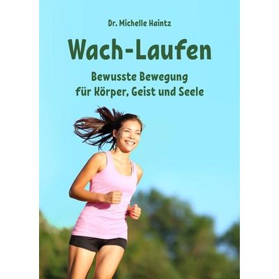 Wach-Laufen, Taschenbuch von Michelle Haintz, Angelina Schulze Verlag, 978-3-96738-157-3
