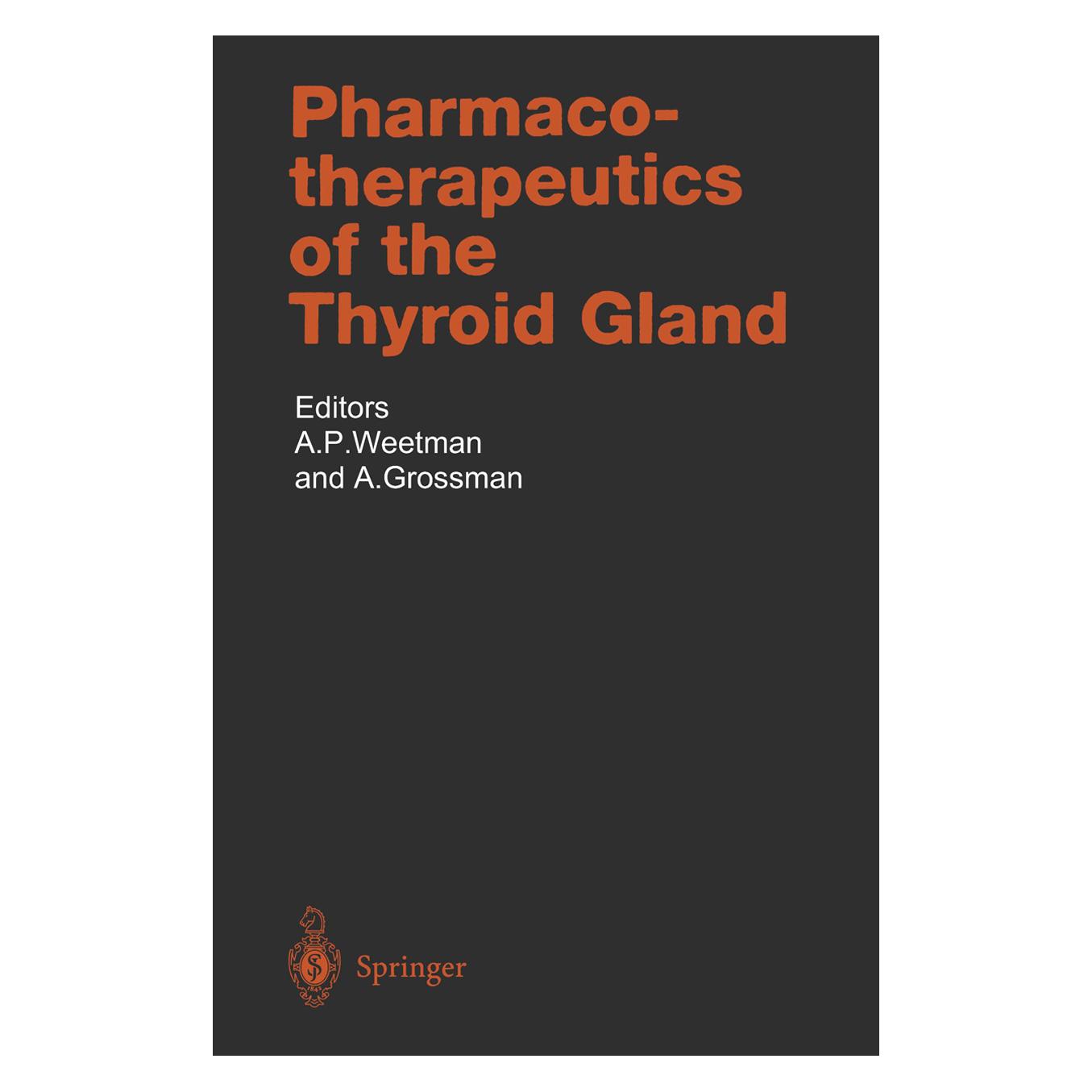 Springer Pharmacotherapeutics of the Thyroid Gland (Englisch, A Grossman, A.P. Weetman, Ashley Grossman, P Weetman) (55506472)