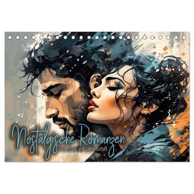 Nostalgische Romanzen - Liebe, Lust und Leidenschaft (Tischkalender 2027 DIN A5 quer), CALVENDO Monatskalender