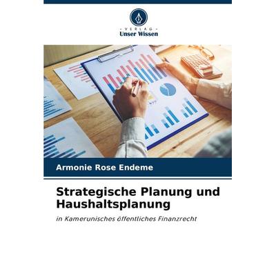 Strategische Planung und Haushaltsplanung, Taschenbuch von Armonie Rose Endeme, Verlag Unser Wissen, 978-620-7-90166-1