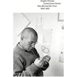Thomas:Constructive Clarity: Max Bill a, Sachbücher von Angela Thomas
