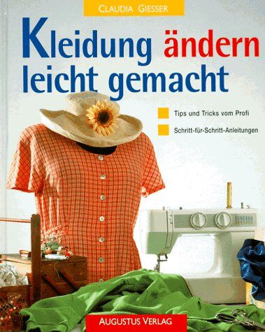 Claudia Giesser - Kleidung ändern leicht gemacht. Tips und Tricks vom Profi. Schritt-für- Schritt- Anleitungen - Preis vom 09.10.2026 07:28:09 h
