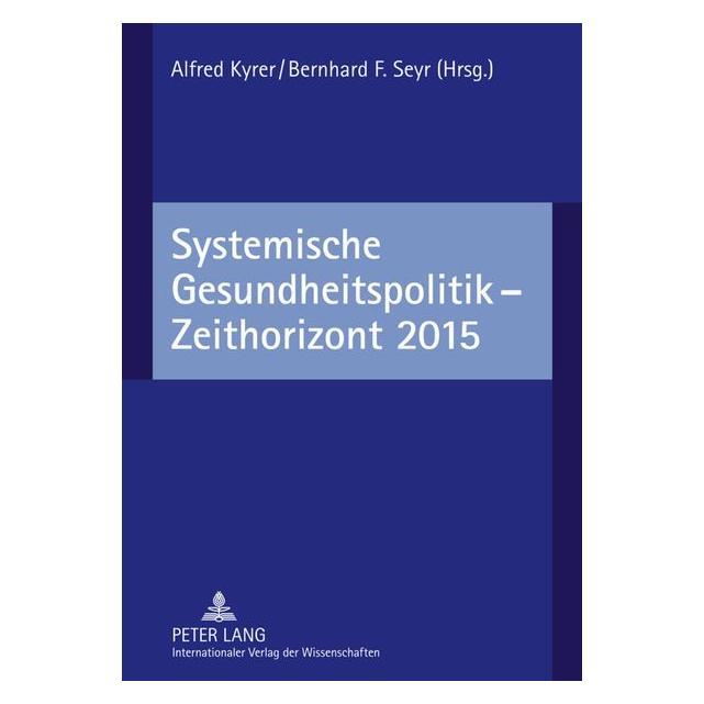 Peter Lang Systemische Gesundheitspolitik - Zeitho (Deutsch, Hardcover, Alfred Kyrer, Bernhard F. Seyr) (67835525)