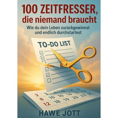 100 Zeitfresser die niemand braucht, Taschenbuch von Hawe Jott, Tolino Media, 978-3-8194-0743-7