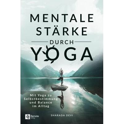 Mentale Stärke durch Yoga, Taschenbuch von Kinga Hiller-Bessel, Remote Verlag, 978-1-960004-99-4