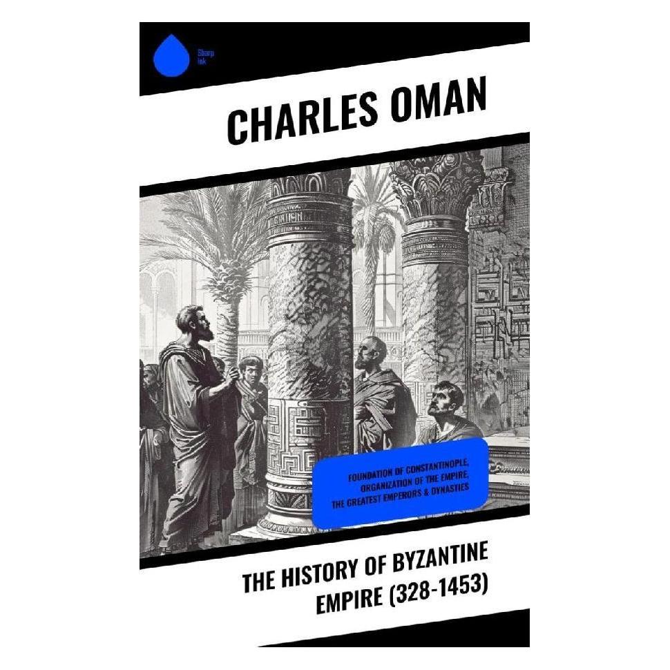 Sharp Ink The History of Byzantine Empire (328-1453) (Englisch, Softcover, Charles Oman) (57054243)
