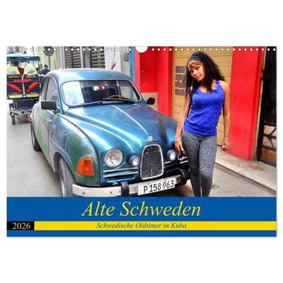 Alte Schweden - Schwedische Oldtimer in Kuba (Wandkalender 2026 DIN A3 quer), CALVENDO Monatskalender