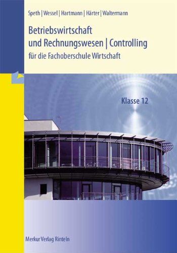 Hermann Speth - Betriebswirtschaft und Rechnungswesen / Controlling: Fachoberschule Wirtschaft - Klasse 12 - Preis vom 10.10.2026 11:48:34 h