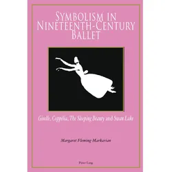 Symbolism in Nineteenth-Century Ballet, Fachbücher von Margaret Fleming-Markarian
