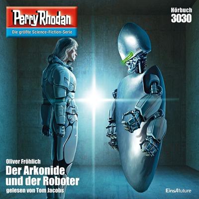 Perry Rhodan 3030: Der Arkonide und der Roboter - Oliver Fröhlich, Audio, 4057664890382