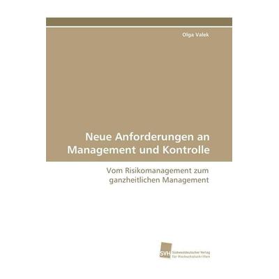 Neue Anforderungen an Management und Kontrolle, Taschenbuch von Olga Valek, Südwestdeutscher Verlag für Hochschulschriften, 978-3-8381-2032-4