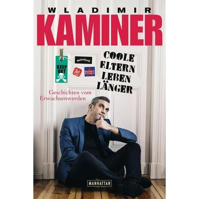 Coole Eltern leben länger, Gebundene Ausgabe von Wladimir Kaminer, Manhattan