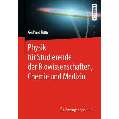 Physik für Studierende der Biowissenschaften, Chemie und Medizin, Taschenbuch von Gerhard Rufa, Springer Berlin, 978-3-662-61257-6