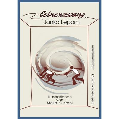 Leinenzwang, Taschenbuch von Janko Lepom, Epubli, 978-3-8187-0782-8
