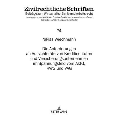Die Anforderungen an Aufsichtsräte von Kreditinstituten und Versicherungsunternehmen im Spannungsfeld vom AktG, KWG und VAG, Gebundene Ausgabe von