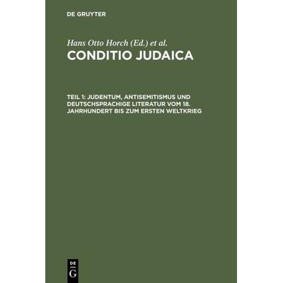 Judentum, Antisemitismus und deutschsprachige Literatur vom 18. Jahrhundert bis zum Ersten Weltkrieg, Gebundene Ausgabe von , De Gruyter,