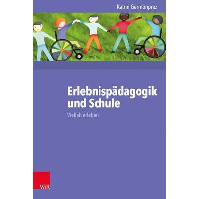 Erlebnispädagogik und Schule, Taschenbuch von Katrin Germonprez, Vandenhoeck + Ruprecht, 978-3-525-70239-0