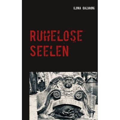 Ruhelose Seelen, Taschenbuch von Ilona Galvagni, BoD – Books on Demand