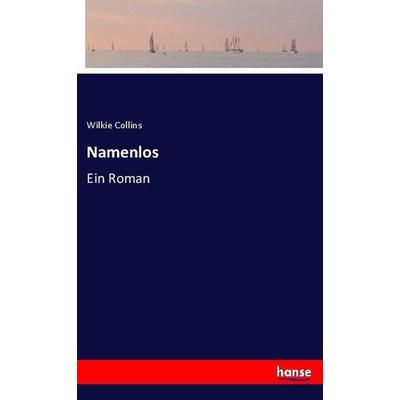 Namenlos, Taschenbuch von Wilkie Collins, Hansebooks, 978-3-7446-0814-5