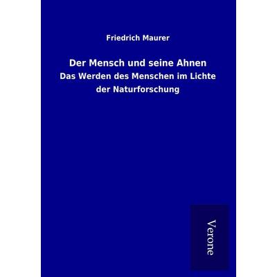 Der Mensch und seine Ahnen, Taschenbuch von Friedrich Maurer, BoD - Books on Demand