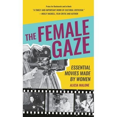 The Female Gaze, Gebundene Ausgabe von Alicia Malone, Ingram Publishers Services, 978-1-63353-837-5