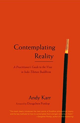 Andy Karr - Contemplating Reality: A Practitioner's Guide to the View in Indo-Tibetan Buddhism - Preis vom 30.09.2026 09:01:18 h