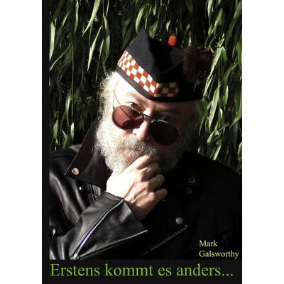 Erstens kommt es anders..., Taschenbuch von Mark Galsworthy, BoD – Books on Demand, 978-3-8391-3468-9