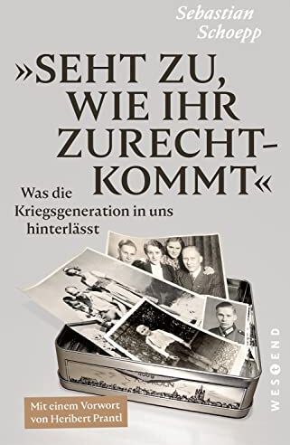 Sebastian Schoepp - Seht zu, wie ihr zurechtkommt: Was die Kriegsgeneration in uns hinterlässt - Preis vom 09.10.2026 07:28:09 h