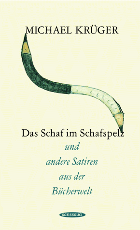 Michael Krüger - Das Schaf im Schafspelz: und andere Satiren aus der Bücherwelt - Preis vom 02.10.2026 23:42:20 h