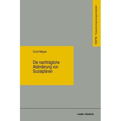 Die nachträgliche Abänderung von Sozialplänen, Taschenbuch von Cord Meyer, VS Verlag für Sozialwissenschaften, 978-3-8100-1748-2