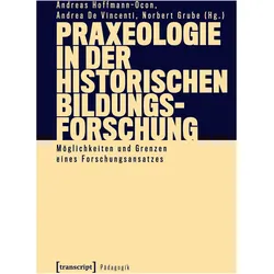 Praxeologie in der Historischen Bildungsforschung, Fachbücher von Andreas Hoffmann-Ocon, Andreas De Vincenti Hoffmann-Ocon