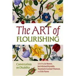 The Art of Flourishing, Sachbücher von Joel Michael Reynolds, Bowen Liz, Parens Erik, Garland-Thomson Rosemarie