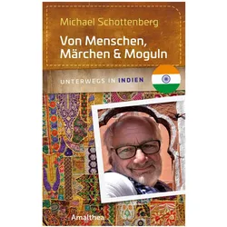 Von Menschen, Märchen & Moguln, Reisebücher von Michael Schottenberg