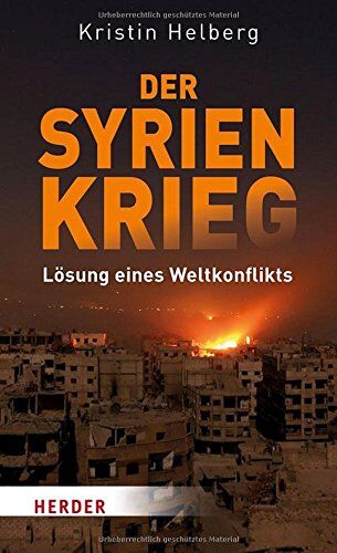 Kristin Helberg - Der Syrien-Krieg: Lösung eines Weltkonflikts - Preis vom 09.10.2026 07:28:09 h