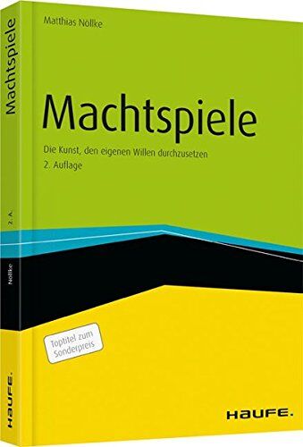 Matthias Nöllke - Machtspiele: Die Kunst, den eigenen Willen durchzusetzen (Haufe Fachbuch) - Preis vom 15.10.2026 23:06:25 h